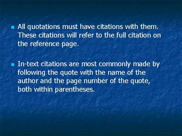 n n All quotations must have citations with them. These citations will refer to