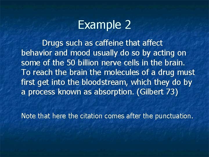 Example 2 Drugs such as caffeine that affect behavior and mood usually do so