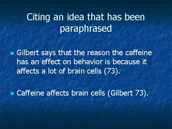 Citing an idea that has been paraphrased n n Gilbert says that the reason