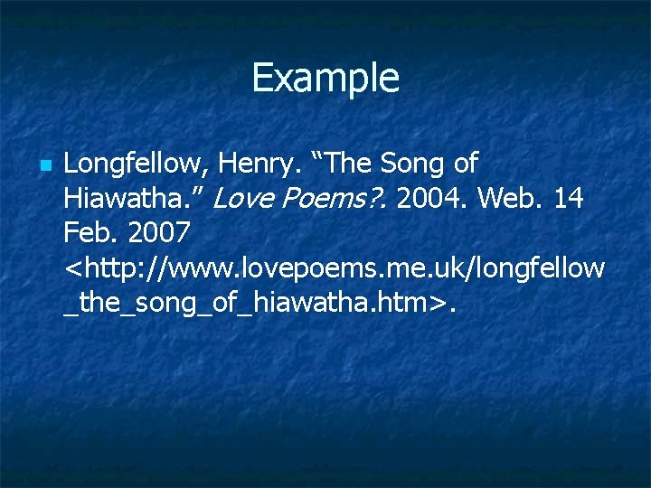 Example n Longfellow, Henry. “The Song of Hiawatha. ” Love Poems? . 2004. Web.