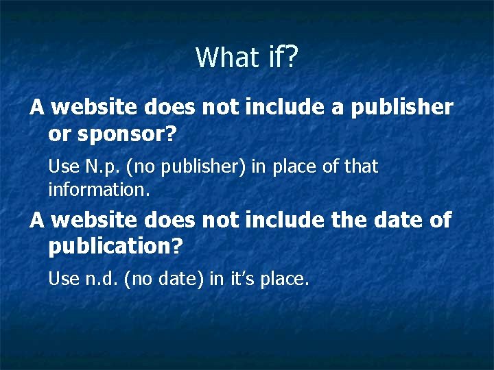 What if? A website does not include a publisher or sponsor? Use N. p.