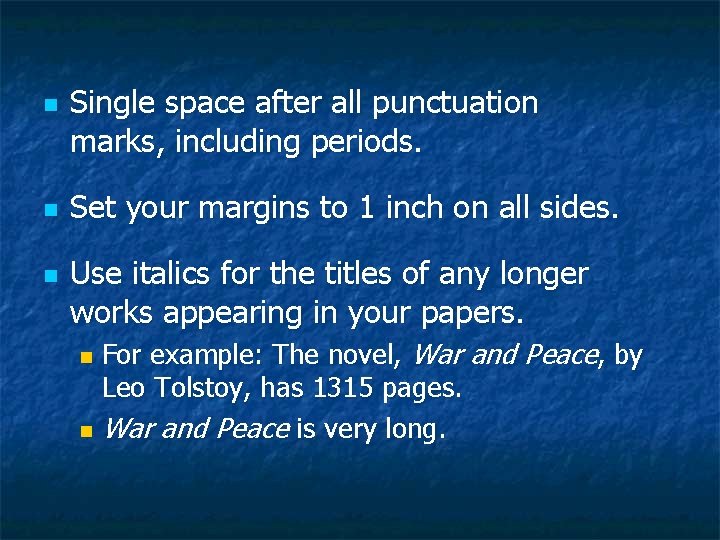 n n n Single space after all punctuation marks, including periods. Set your margins