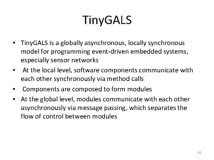 Tiny. GALS • Tiny. GALS is a globally asynchronous, locally synchronous model for programming