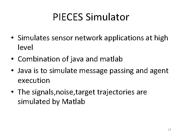 PIECES Simulator • Simulates sensor network applications at high level • Combination of java
