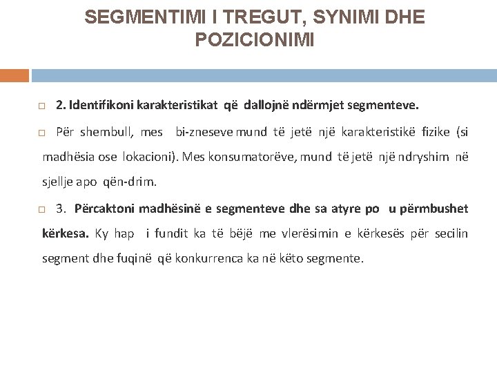 SEGMENTIMI I TREGUT, SYNIMI DHE POZICIONIMI 2. Identifikoni karakteristikat që dallojnë ndërmjet segmenteve. Për