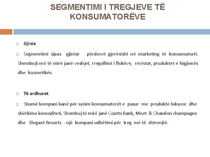 SEGMENTIMI I TREGJEVE TË KONSUMATORËVE Gjinia Segmentimi sipas gjinisë përdoret gjerësisht në marketing të