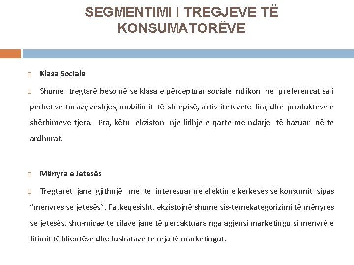 SEGMENTIMI I TREGJEVE TË KONSUMATORËVE Klasa Sociale Shumë tregtarë besojnë se klasa e përceptuar