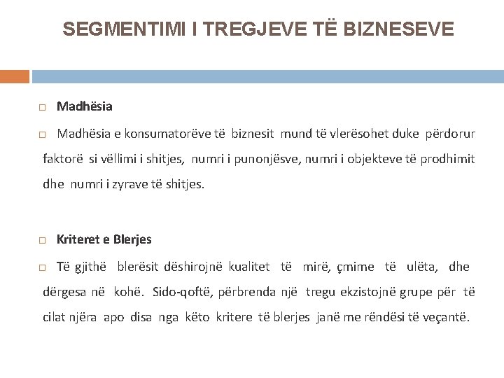 SEGMENTIMI I TREGJEVE TË BIZNESEVE Madhësia e konsumatorëve të biznesit mund të vlerësohet duke