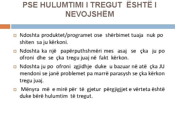 PSE HULUMTIMI I TREGUT ËSHTË I NEVOJSHËM Ndoshta produktet/programet ose shërbimet tuaja nuk po