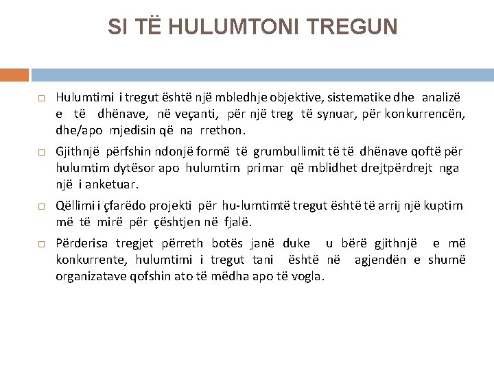 SI TË HULUMTONI TREGUN Hulumtimi i tregut është një mbledhje objektive, sistematike dhe analizë