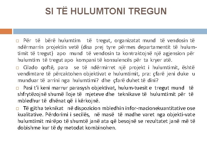 SI TË HULUMTONI TREGUN Për të bërë hulumtim të tregut, organizatat mund të vendosin