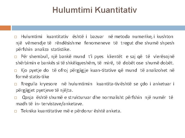 Hulumtimi Kuantitativ Hulumtimi kuantitativ është i bazuar në metoda numerike, i kushton një vëmendje