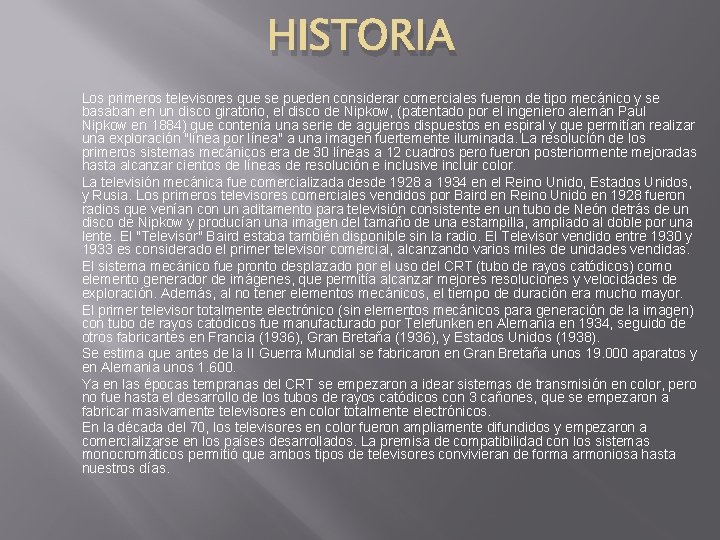 HISTORIA Los primeros televisores que se pueden considerar comerciales fueron de tipo mecánico y HISTORIA Los primeros televisores que se pueden considerar comerciales fueron de tipo mecánico y