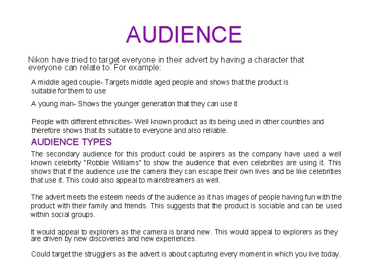 AUDIENCE Nikon have tried to target everyone in their advert by having a character