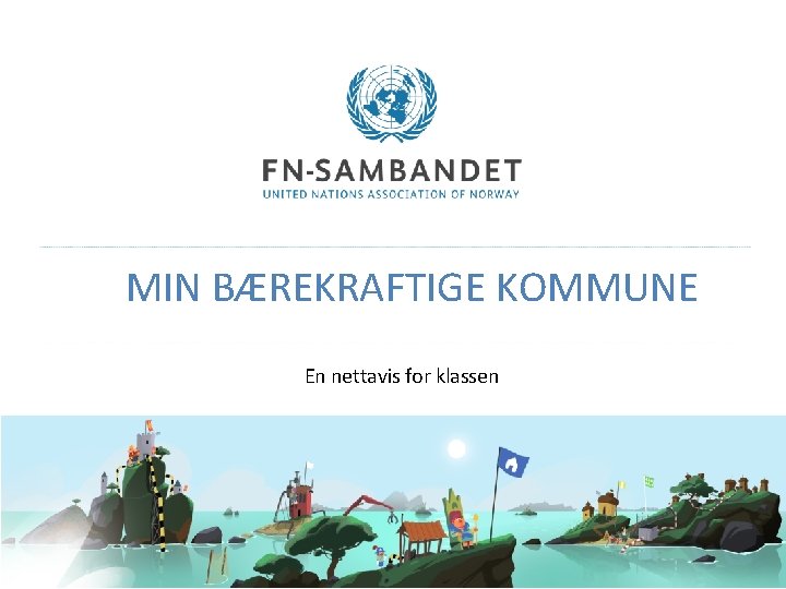 MIN BÆREKRAFTIGE KOMMUNE En nettavis for klassen 