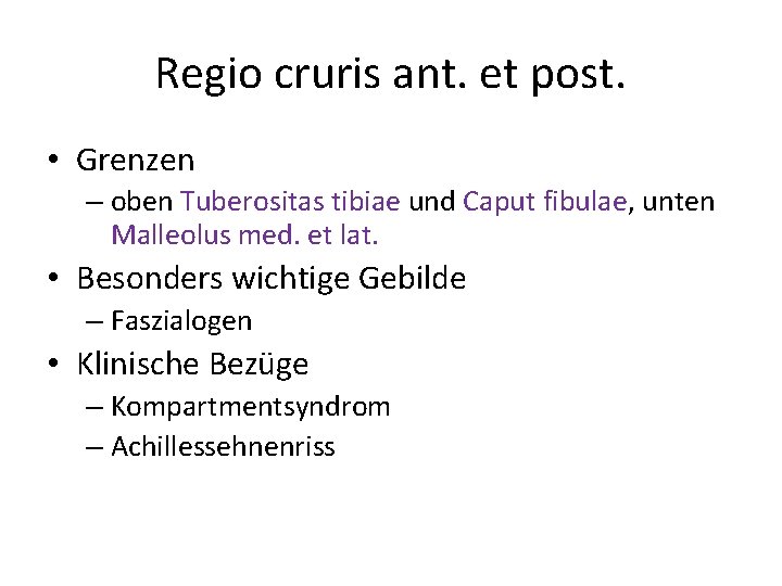 Regio cruris ant. et post. • Grenzen – oben Tuberositas tibiae und Caput fibulae,