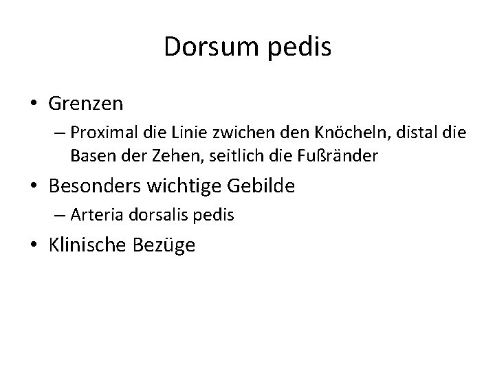 Dorsum pedis • Grenzen – Proximal die Linie zwichen den Knöcheln, distal die Basen