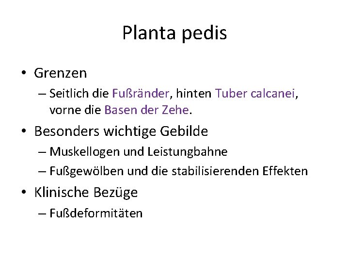 Planta pedis • Grenzen – Seitlich die Fußränder, hinten Tuber calcanei, vorne die Basen