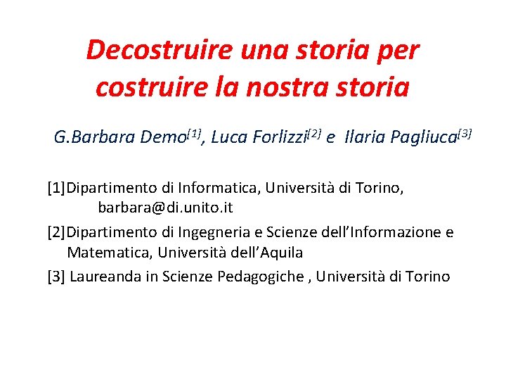 Decostruire una storia per costruire la nostra storia G. Barbara Demo[1], Luca Forlizzi[2] e