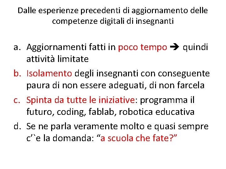 Dalle esperienze precedenti di aggiornamento delle competenze digitali di insegnanti a. Aggiornamenti fatti in