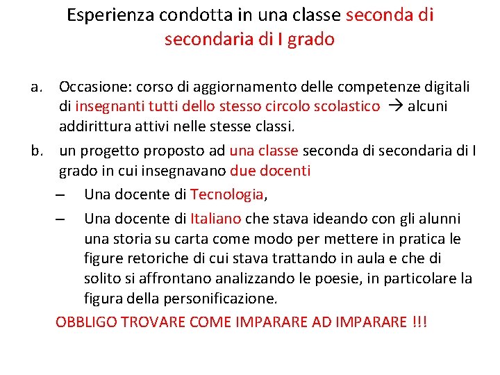 Esperienza condotta in una classe seconda di secondaria di I grado a. Occasione: corso