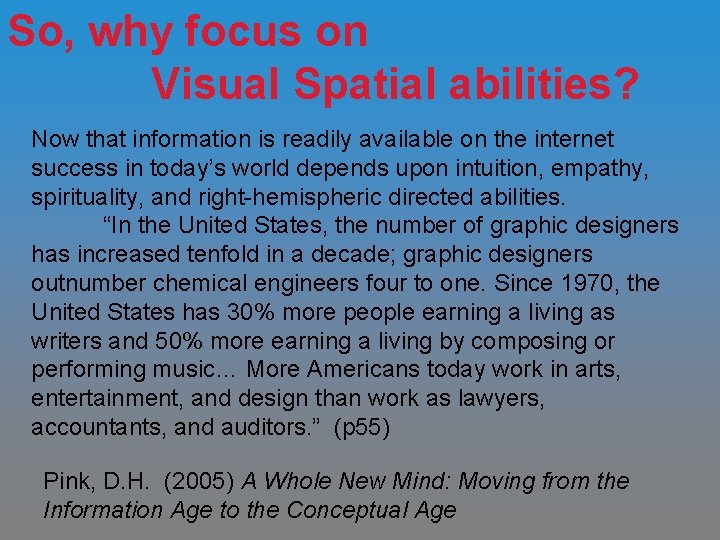 So, why focus on Visual Spatial abilities? Now that information is readily available on So, why focus on Visual Spatial abilities? Now that information is readily available on