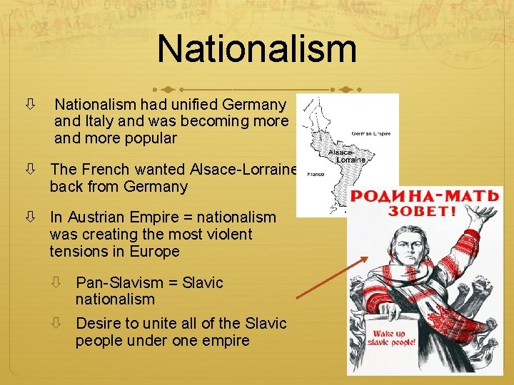 Nationalism had unified Germany and Italy and was becoming more and more popular The