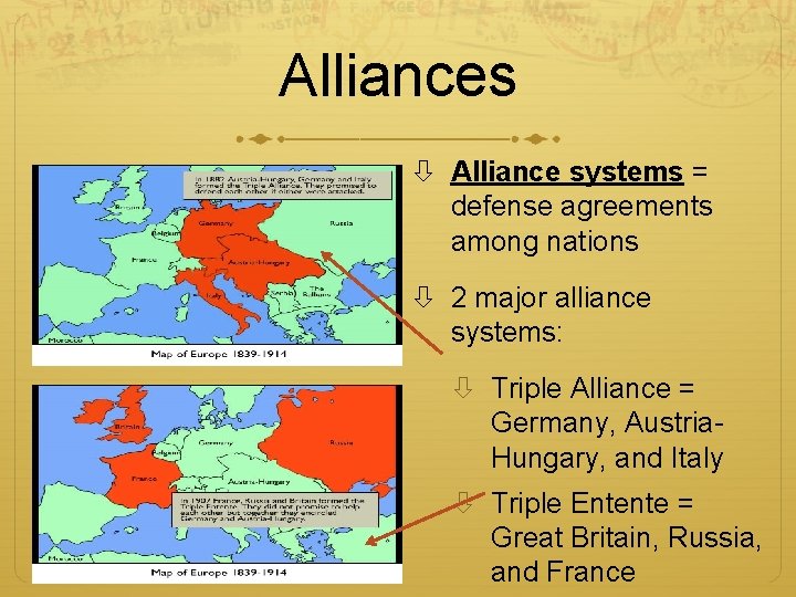 Alliances Alliance systems = defense agreements among nations 2 major alliance systems: Triple Alliance