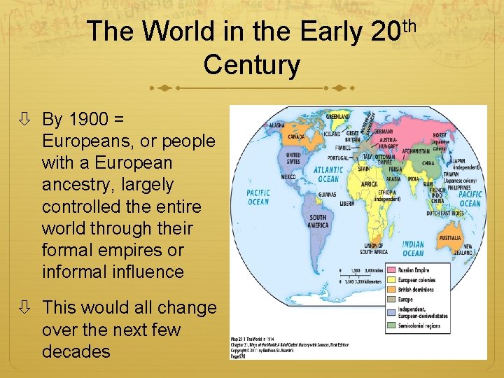 The World in the Early 20 th Century By 1900 = Europeans, or people