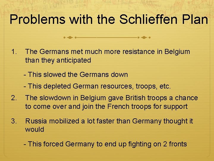 Problems with the Schlieffen Plan 1. The Germans met much more resistance in Belgium