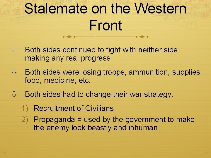 Stalemate on the Western Front Both sides continued to fight with neither side making