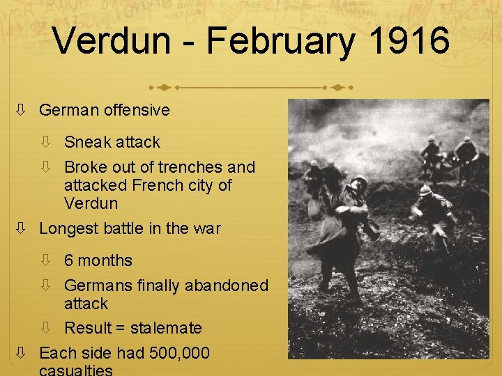 Verdun - February 1916 German offensive Sneak attack Broke out of trenches and attacked