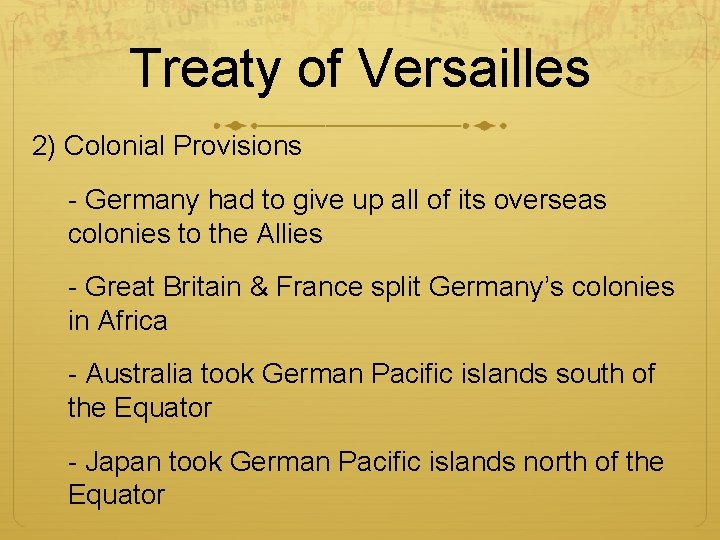 Treaty of Versailles 2) Colonial Provisions - Germany had to give up all of