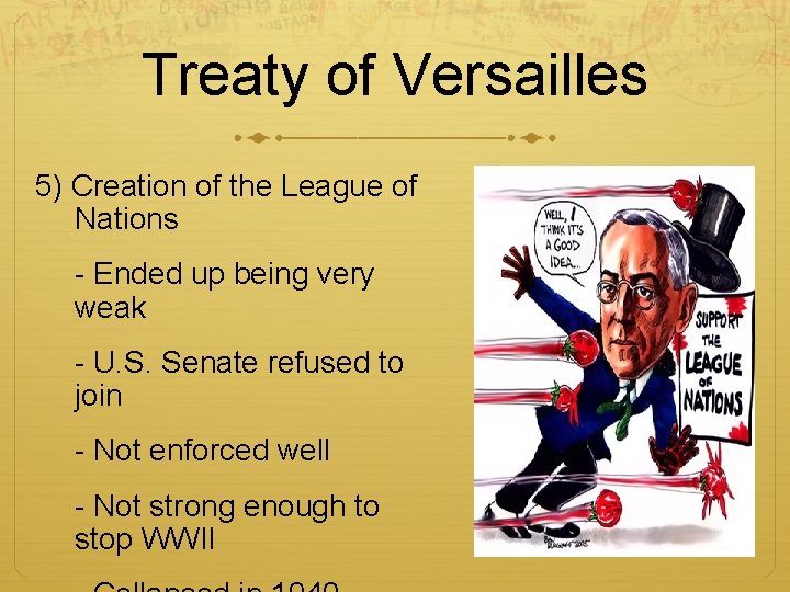 Treaty of Versailles 5) Creation of the League of Nations - Ended up being