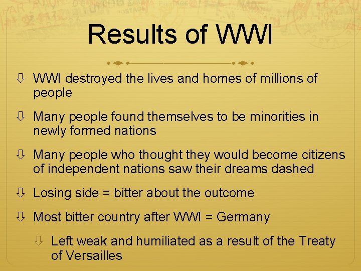 Results of WWI destroyed the lives and homes of millions of people Many people