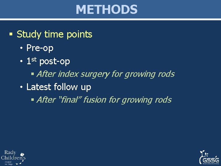 METHODS § Study time points • Pre-op • 1 st post-op § After index