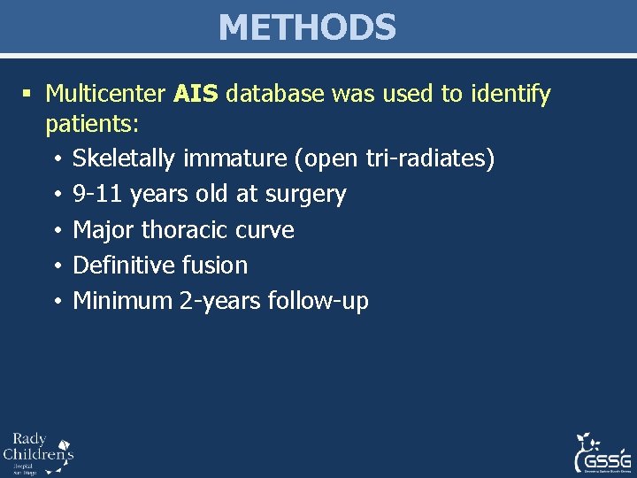 METHODS § Multicenter AIS database was used to identify patients: • Skeletally immature (open