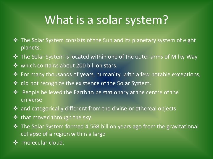 What is a solar system? v The Solar System consists of the Sun and