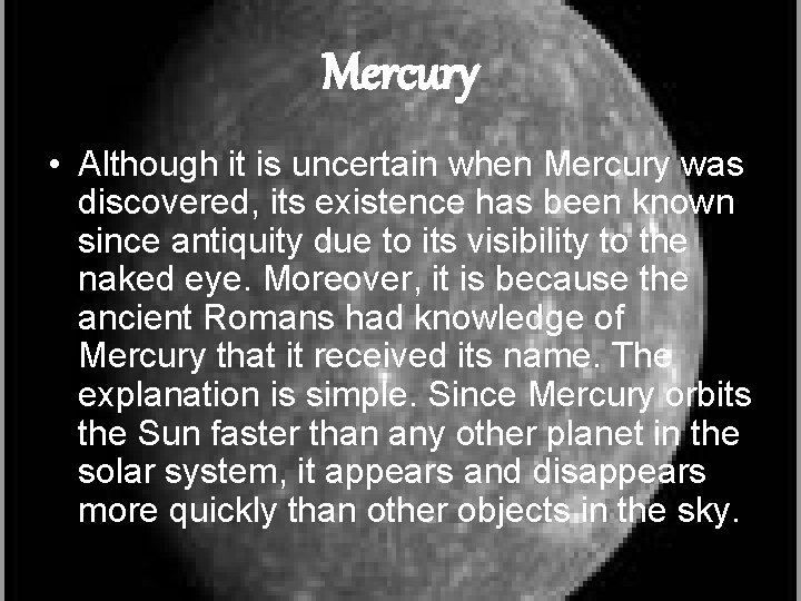 Mercury • Although it is uncertain when Mercury was discovered, its existence has been