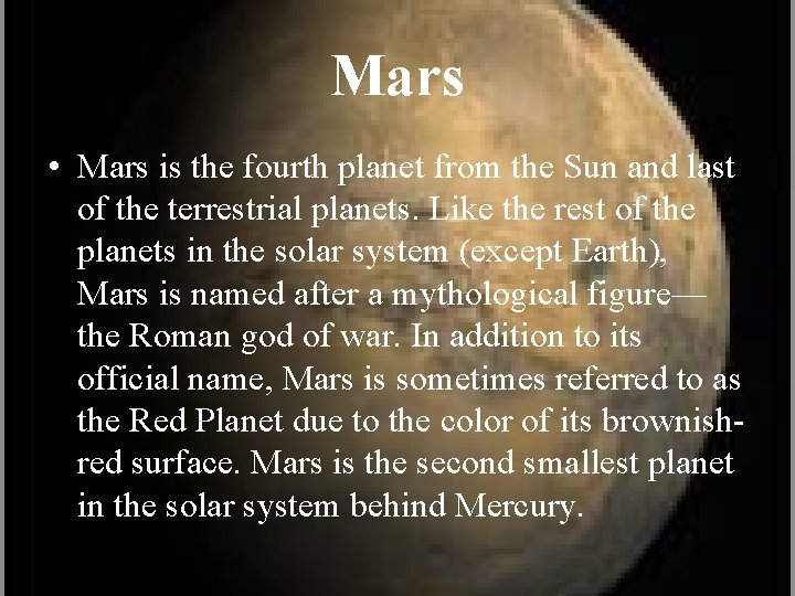 Mars • Mars is the fourth planet from the Sun and last of the