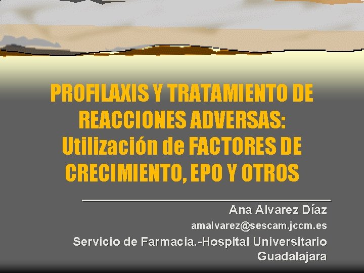 PROFILAXIS Y TRATAMIENTO DE REACCIONES ADVERSAS: Utilización de FACTORES DE CRECIMIENTO, EPO Y OTROS