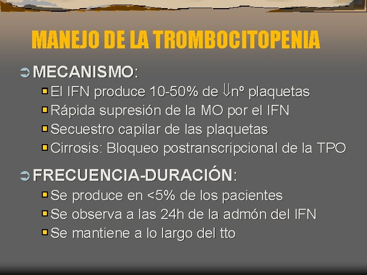 MANEJO DE LA TROMBOCITOPENIA Ü MECANISMO: El IFN produce 10 -50% de nº plaquetas