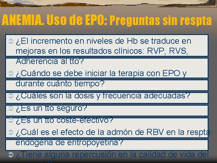 ANEMIA. Uso de EPO: Preguntas sin respta Ü ¿El incremento en niveles de Hb