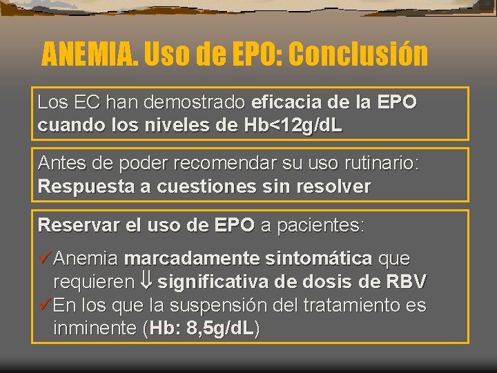 ANEMIA. Uso de EPO: Conclusión Los EC han demostrado eficacia de la EPO cuando