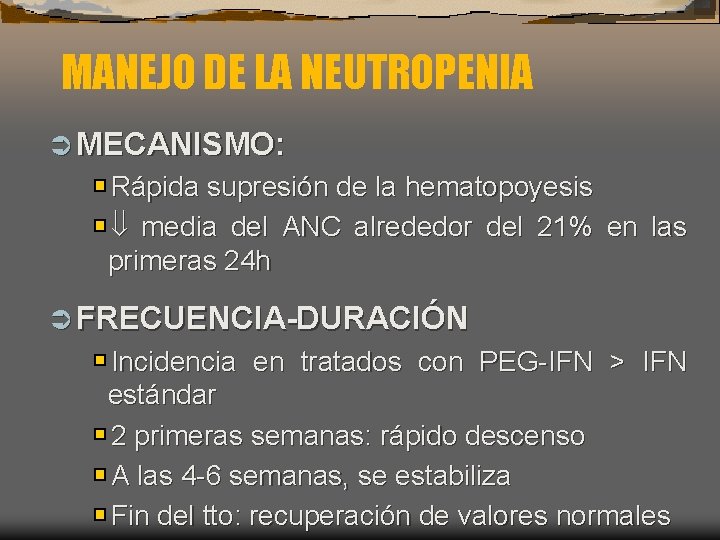 MANEJO DE LA NEUTROPENIA Ü MECANISMO: Rápida supresión de la hematopoyesis media del ANC