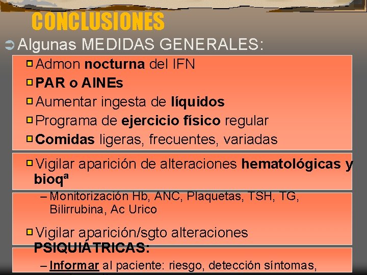 CONCLUSIONES Ü Algunas MEDIDAS GENERALES: Admon nocturna del IFN PAR o AINEs Aumentar ingesta