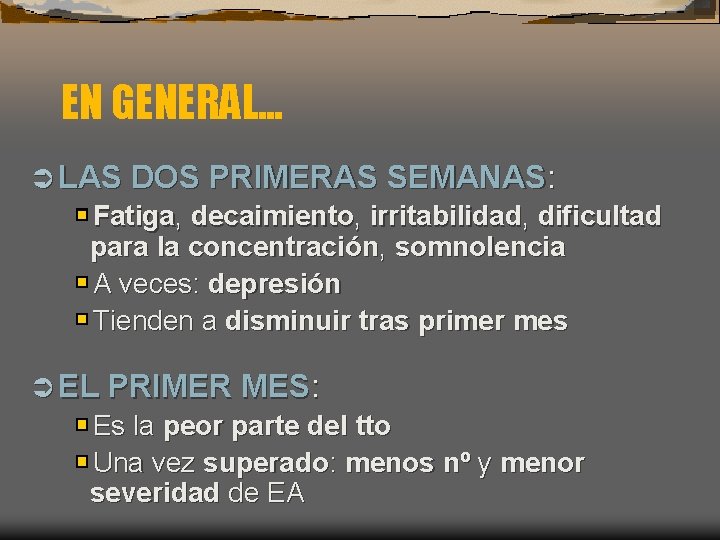 EN GENERAL. . . Ü LAS DOS PRIMERAS SEMANAS: Fatiga, decaimiento, irritabilidad, dificultad para