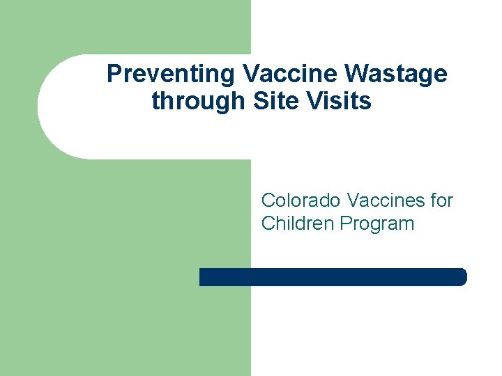 Preventing Vaccine Wastage through Site Visits Colorado Vaccines for Children Program 