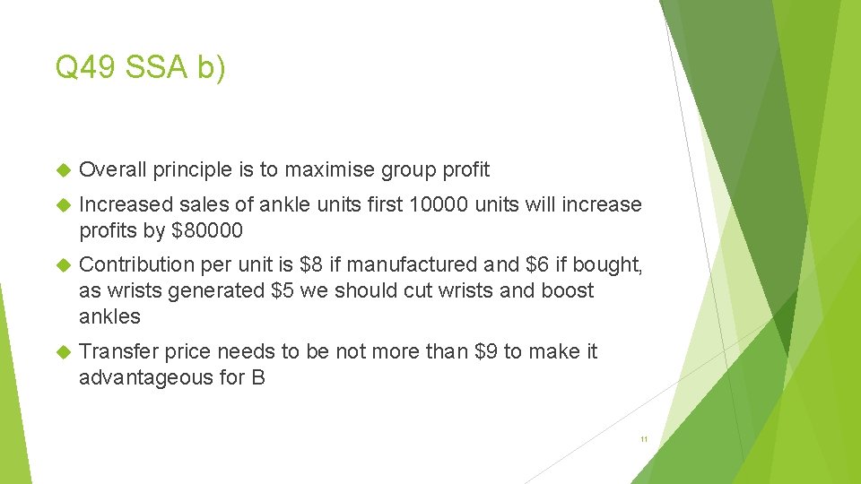 Q 49 SSA b) Overall principle is to maximise group profit Increased sales of