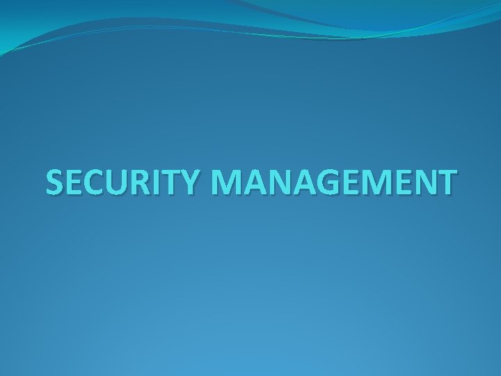 SECURITY MANAGEMENT 
